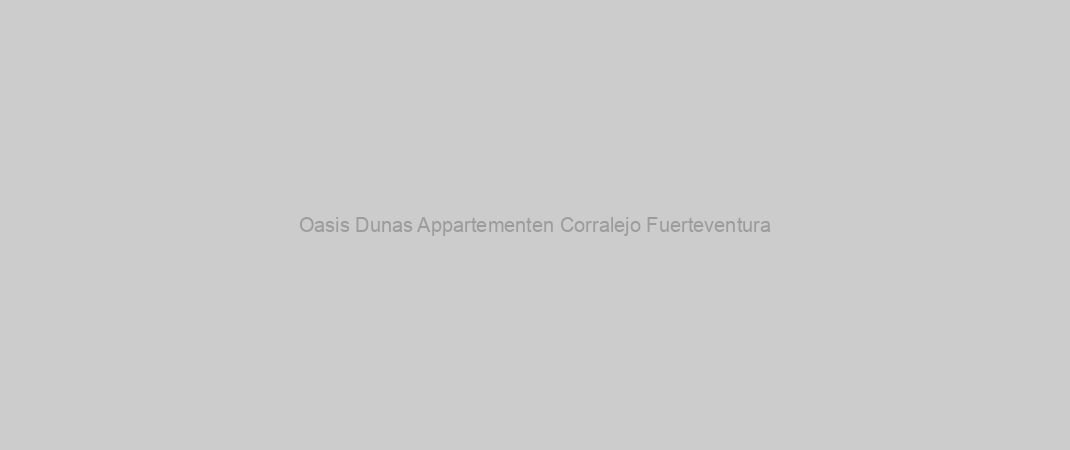 Oasis Dunas Appartementen Corralejo Fuerteventura